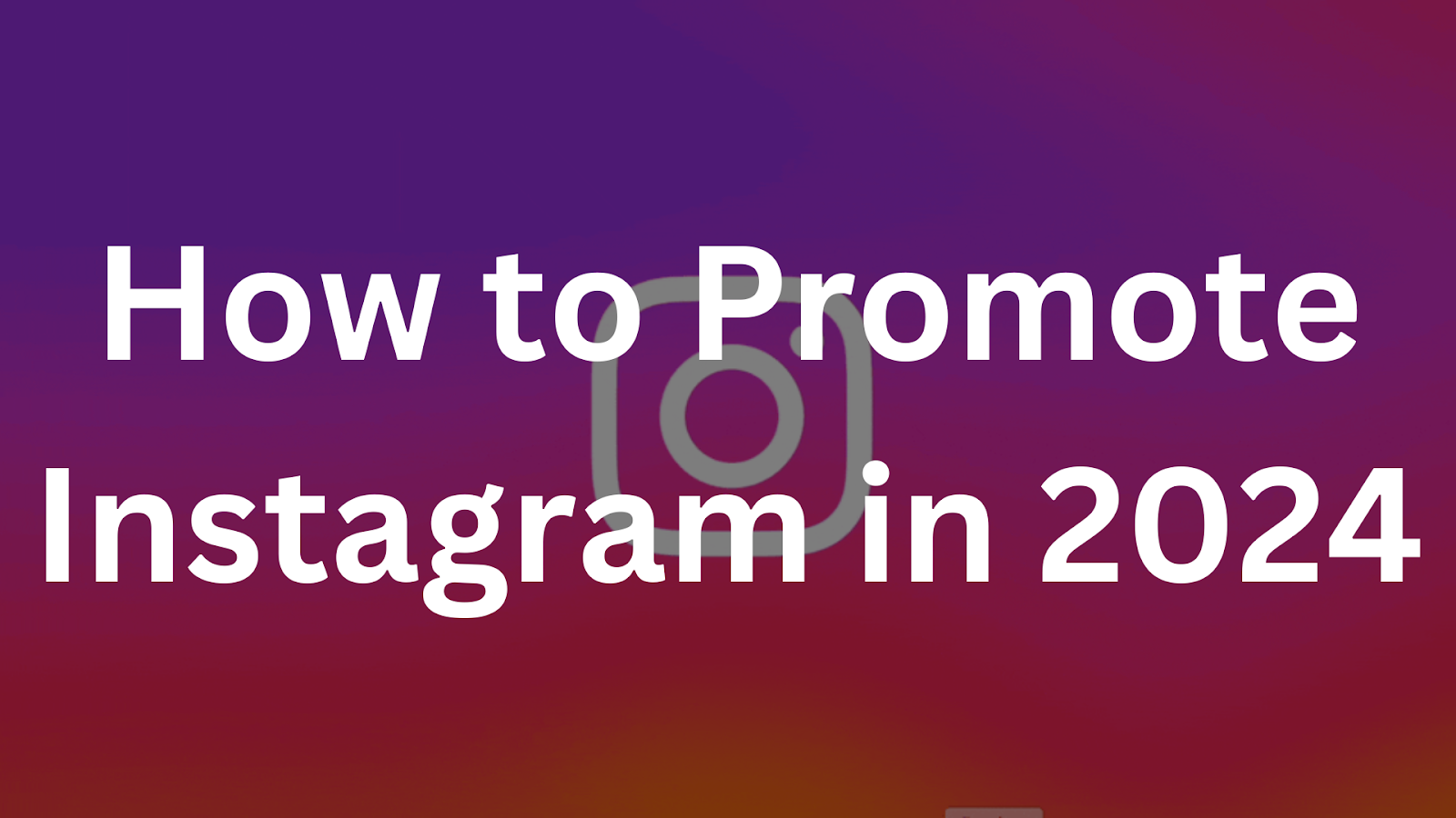 How to Promote Instagram in 2024